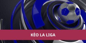 Tỷ Lệ Kèo La Liga – Cập Nhật Biến Động Kèo Nhà Cái